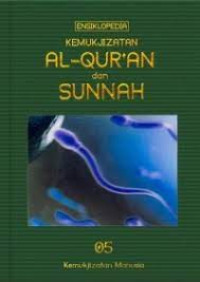 ENSIKLOPEDIA KEMUKJIZATAN AL-QUR'AN DAN SUNNAH 5 ( KEMUKJIZATAN MANUSIA )
