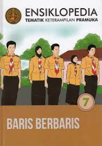 ENSIKLOPEDIA TEMATIK KETERAMPILAN PRAMUKA 7 ( BARIS BERBARIS )