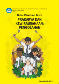 Prakarya Dan Kewirausahaan : Pengolahan Kelas 10 ( Kurikulum Meredeka Buku Guru )