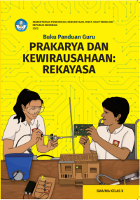 Prakarya Dan Kewirausahaan : Rekayasa Kelas 10 ( Kurikulum Meredeka Buku Guru )