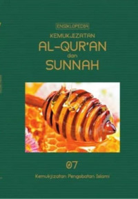 ENSIKLOPEDIA KEMUKJIZATAN AL-QUR'AN DAN SUNNAH 7 ( KEMUKJIZATAN PENGOBATAN ISLAMI )