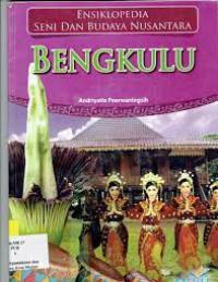 ENSIKLOPEDIA SENI DAN BUDAYA NUSANTARA ( BENGKULU )