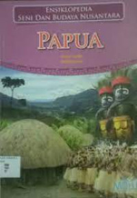 ENSIKLOPEDIA SENI DAN BUDAYA NUSANTARA ( PAPUA )