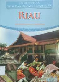 ENSIKLOPEDIA SENI DAN BUDAYA NUSANTARA ( RIAU )