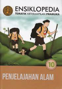 Image of ENSIKLOPEDIA TEMATIK KETERAMPILAN PRAMUKA 10 ( PENJELAJAHAN ALAM )