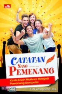 Image of Catatan Sang Pemenang Kisah Kisah Motivasi Menjadi Pemenang Kompetisi